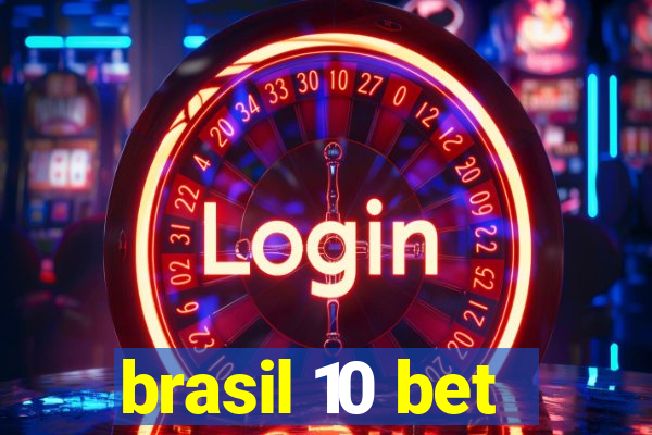 brasil 10 bet